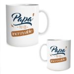 HUMORISTIQUE-MUGSETVERRES-PAPA-INCROYABLE
